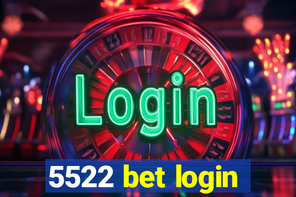 5522 bet login